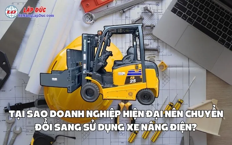 TẠI SAO DOANH NGHIỆP HIỆN ĐẠI NÊN CHUYỂN ĐỔI SANG SỬ DỤNG XE NÂNG ĐIỆN?