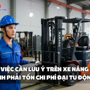 NHỮNG VIỆC CẦN LƯU Ý TRÊN XE NÂNG DẦU ĐỂ TRÁNH PHẢI TỐN CHI PHÍ ĐẠI TU ĐỘNG CƠ
